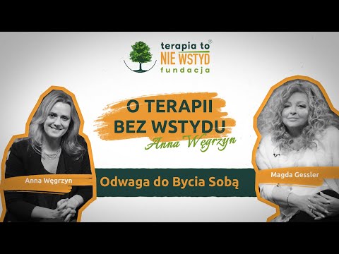 Odwaga do bycia sobą? | Magda Gessler | O TERAPII BEZ WSTYDU | Anna Węgrzyn