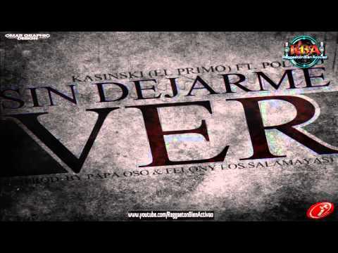 Kasinski El Primo Ft. Polaco - Sin Dejarme Ver (Prod. By Papa Oso Y Felony)