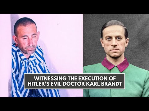 Witnessing Execution Karl Brandt - The Evil Doctor Who Slaughtered Thousands Of People