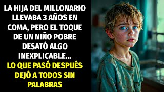 LA HIJA DEL MILLONARIO LLEVABA 3 AÑOS EN COMA, HASTA QUE EL TOQUE DE UN NIÑO CAMBIÓ TODO…