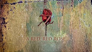 A Red, Red Rose - Keith &amp; Kristyn Getty (Official Lyric Video)