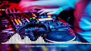 Download lagu DJ YUMAN MAHMUD - KA KUHU - FULL BASS 2K22 mp3
