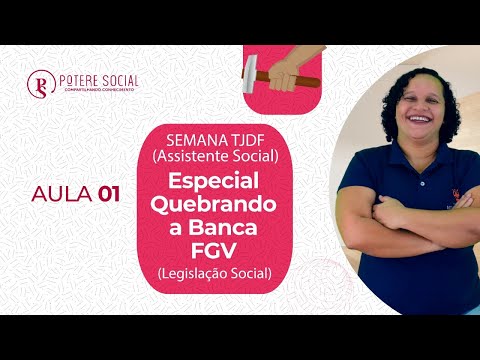 SEMANA TJDF (Assistente Social) Especial Quebrando a Banca FGV - (Legislação Social) - Aula 01