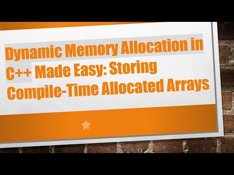 Dynamic Memory Allocation in C+ +  Made Easy: Storing Compile-Time Allocated Arrays