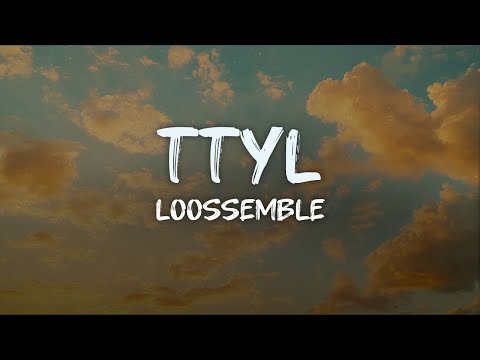 loossemble - TTYL (lyrics)