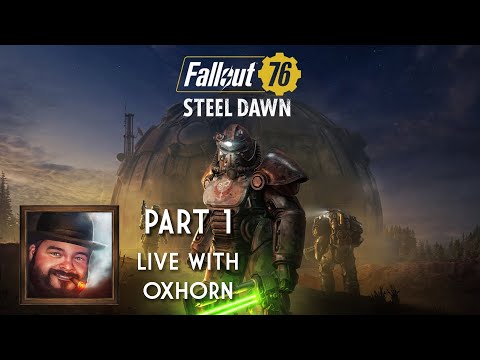 Steel Dawn Part 1 - Live with Oxhorn - Fallout 76