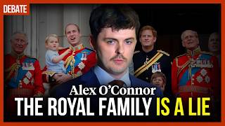 Alex O’Connor: The Royal Family is a lie