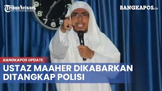 Download lagu Ustaz Maaher Ditangkap Polisi, Diduga Melanggar Pasal Pencemaran Nama Baik mp3