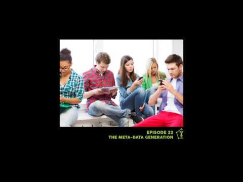 Episode 22- The Meta-Data Generation