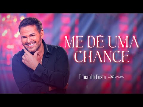 ME DÊ UMA CHANCE l EDUARDO COSTA (CLIPE OFICIAL)
