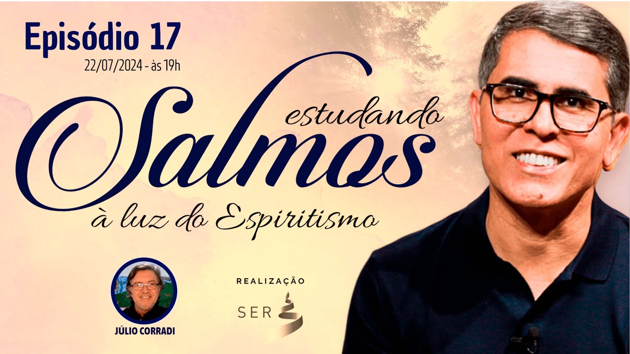 #SALMOS | 017 | Estudando Salmos à Luz do Espiritismo — Haroldo Dutra Dias
