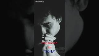 Download lagu STORY WA 'NONA' ( IWAN FALS ). mp3