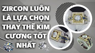 Zircon luôn là lựa chọn thay thế Kim Cương tốt nhất