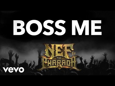 Nef The Pharaoh - Boss Me (Audio)