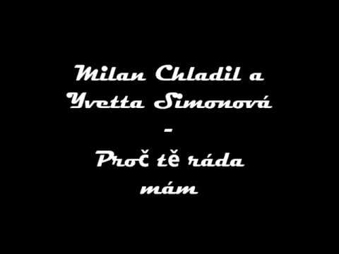 Milan Chladil a Yvetta Simonová - Proč tě ráda mám