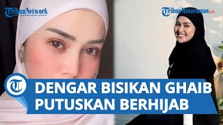 Sering Dengar Bisikan Ghaib soal Kematian, Intan Ratna Juwita Putuskan Berhijab dan Hijrah