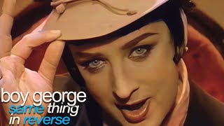 Boy George - Same Thing In Reverse