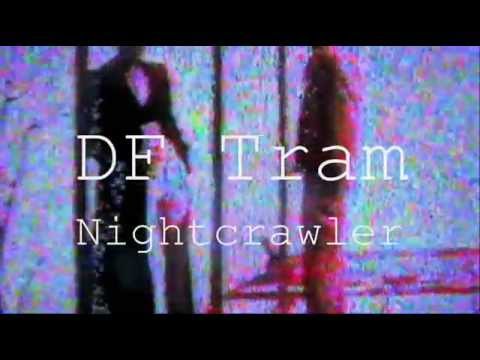 DF Tram ~ Nightcrawler