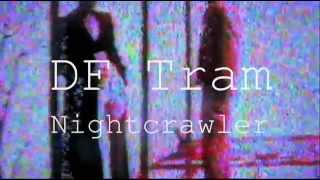 DF Tram ~ Nightcrawler