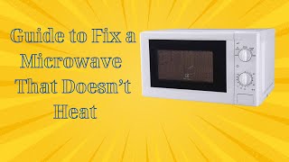Electrolux microwave oven working but not heating — easy DIY fix (2023 update)