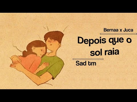 Bernaa x Jucá - Depois que o sol raiar