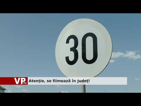 Atenţie, se filmează în judeţ!