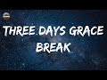 Three Days Grace - Break (Lyrics)
