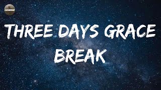 Three Days Grace - Break (Lyrics)