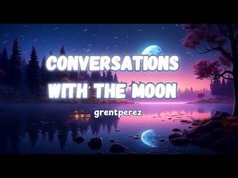 Conversations With The Moon - grentperez | Lyrics