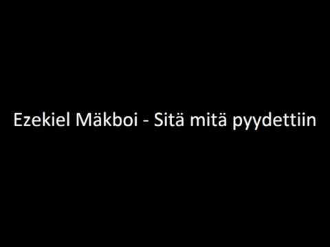 Ezekiel Mäkboi - Sitä mitä pyydettiin