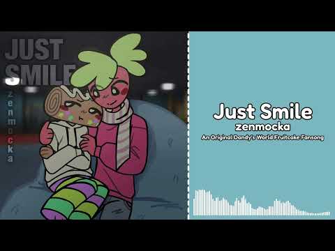 Just Smile - zenmocka (ORIGINAL DANDY’S WORLD FRUITCAKE SONG)