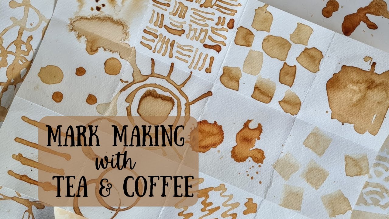 Mark Making With Tea and Coffee - Mixed Media Techniques
