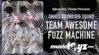 Small Sound/Big Sound Team Awesome Fuzz Machine