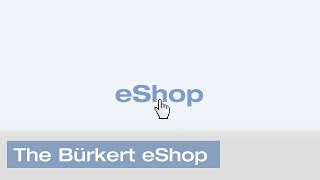 Bürkert eShop – Consejos y trucos para comprar en la tienda on-line de Bürkert
