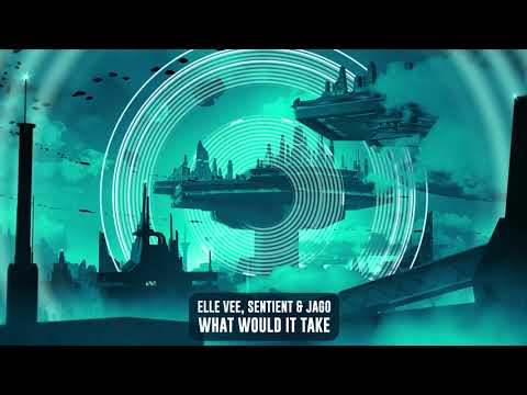 Elle Vee, Sentient & Jago - What Would It Take | Subsidia