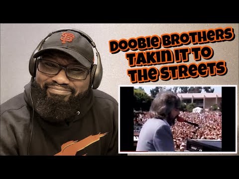 Doobie Brothers - Takin’ It To The Streets” | REACTION