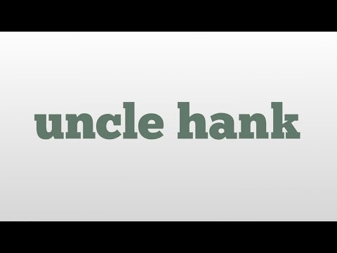 uncle hank meaning and pronunciation