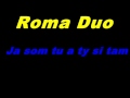 Roma Duo Ja Som Tu A Ty Si Tam