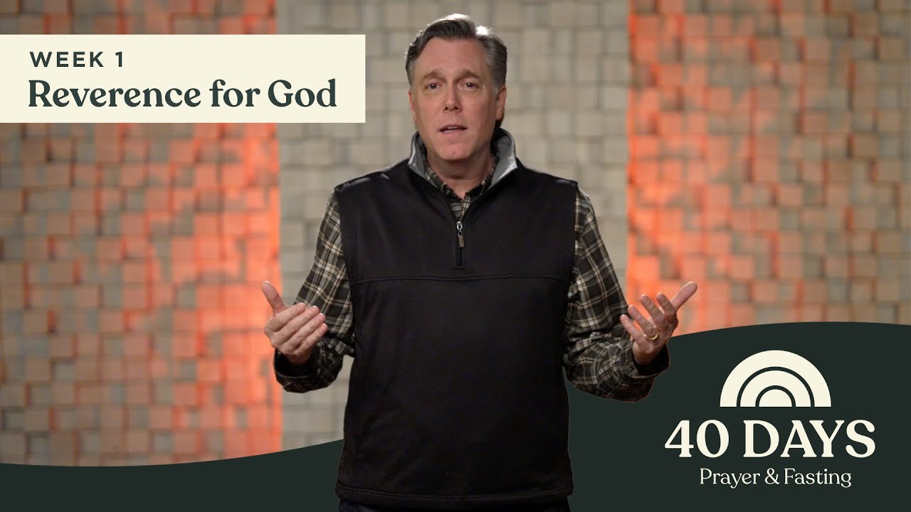 Week 1 | Reverence for God | 40 Days of Prayer & Fasting