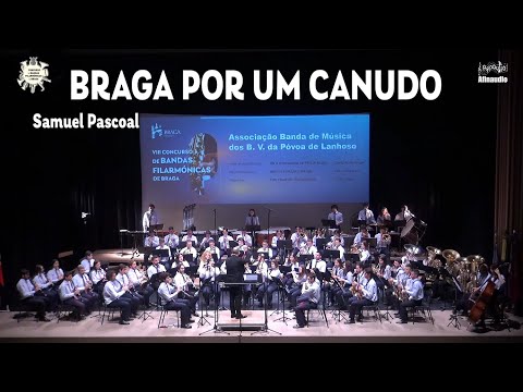 Braga por um Canudo - Samuel Pascoal - Banda de Música B. V. Póvoa de Lanhoso - VIII CBFBraga