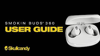 Smokin Buds 360 | User Guide | Skullcandy