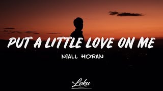 Niall Horan - Put A Little Love On Me (Lyrics) Niall Horan - Put A Little Love On Me (Lyrics)