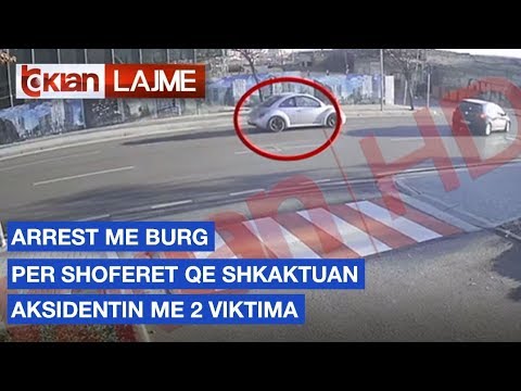 Arrest me burg per shoferet qe shkaktuan aksidentin me 2 viktima