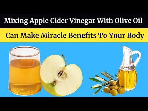 Mixing Apple Cider Vinegar With Olive Oil Can Make Miracle Benefits To Your Body