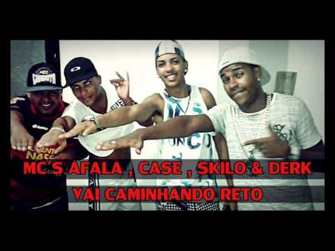 Afala e Case e Skilo e Derk - vai caminhando reto