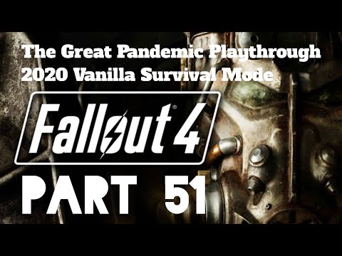 Fallout 4 : Survival Mode | Part 51 | Pandemic Playthrough 2020
