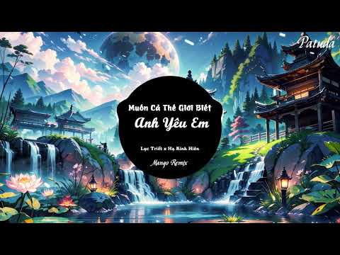 Muốn cả thế giới biết anh yêu em (讓全世界知道我愛你) - Hạ Kính Hiên