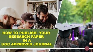 How to publish Your research Paper in a UGC Approved Journal