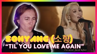 Sohyang (소향) "Til You Love Me Again" | Mireia Estefano Reaction Video