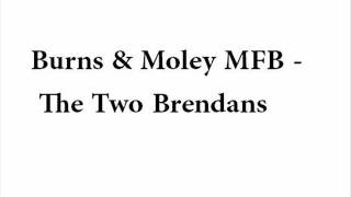 Burns & Moley MFB - The Two Brendans